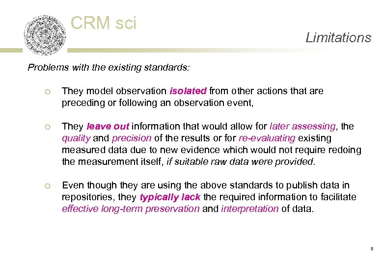 CRM sci Limitations Problems with the existing standards: ¡ They model observation isolated from