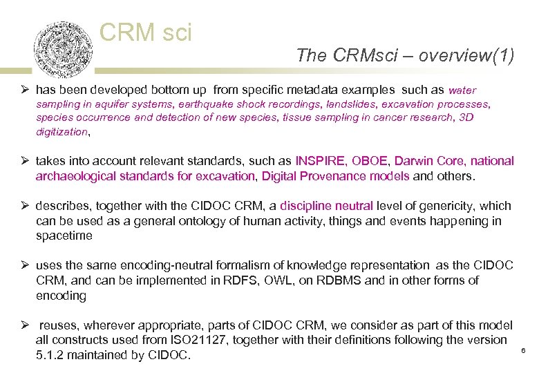 CRM sci The CRMsci – overview(1) Ø has been developed bottom up from specific