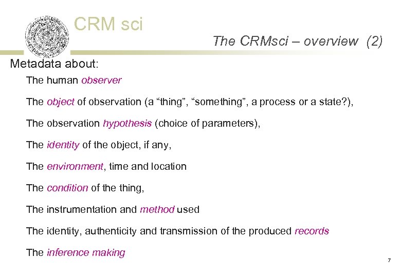 CRM sci The CRMsci – overview (2) Metadata about: The human observer The object