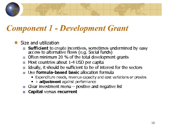 Component 1 - Development Grant Size and utilization Sufficient to create incentives, sometimes undermined