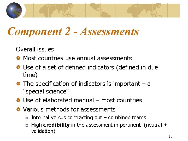 Component 2 - Assessments Overall issues Most countries use annual assessments Use of a