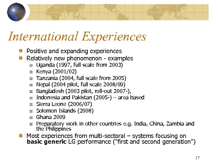 International Experiences Positive and expanding experiences Relatively new phenomenon - examples Uganda (1997, full