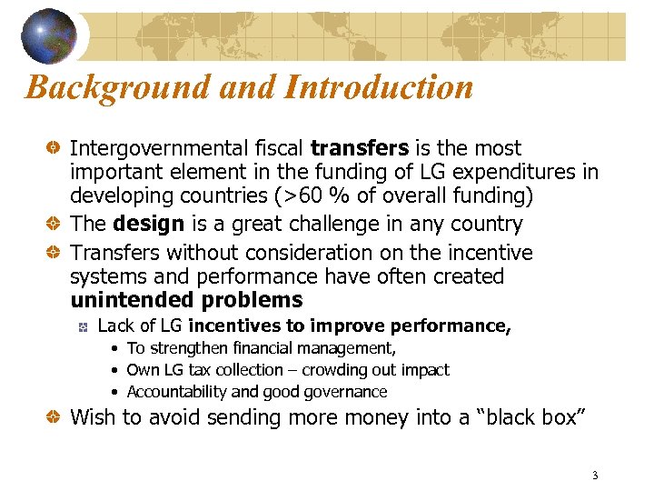 Background and Introduction Intergovernmental fiscal transfers is the most important element in the funding