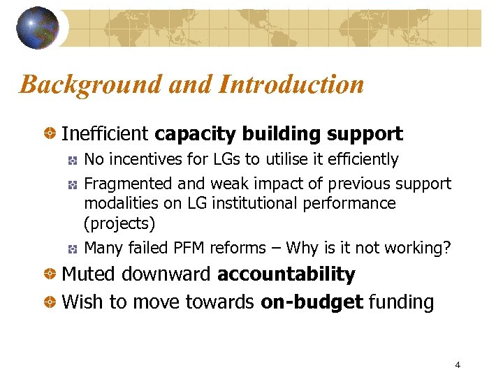 Background and Introduction Inefficient capacity building support No incentives for LGs to utilise it
