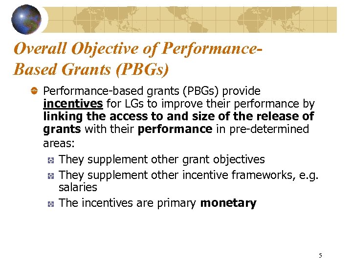 Overall Objective of Performance. Based Grants (PBGs) Performance-based grants (PBGs) provide incentives for LGs