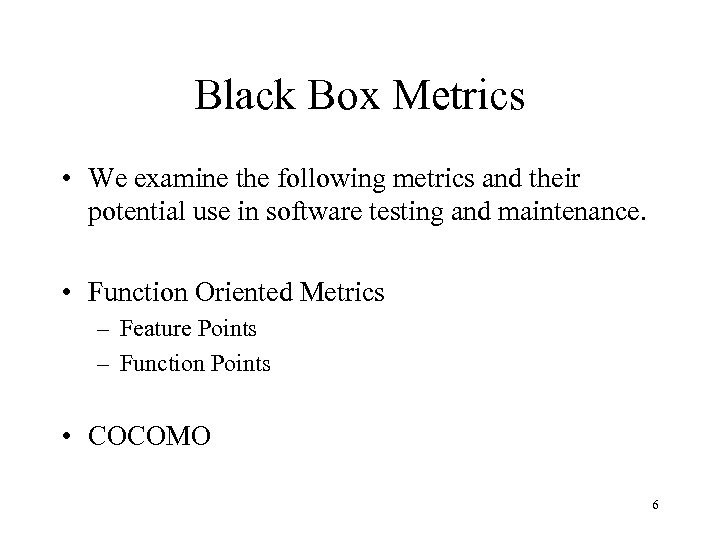 Black Box Metrics • We examine the following metrics and their potential use in