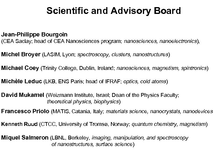 Scientific and Advisory Board Jean-Philippe Bourgoin (CEA Saclay; head of CEA Nanosciences program; nanosciences,