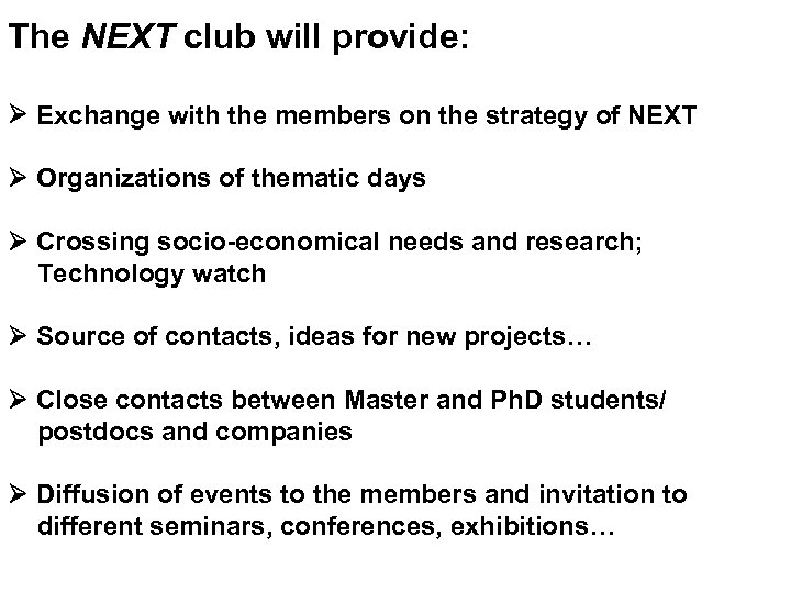 The NEXT club will provide: Exchange with the members on the strategy of NEXT