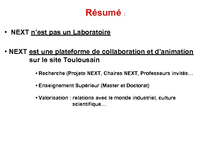 Résumé : • NEXT n’est pas un Laboratoire • NEXT est une plateforme de