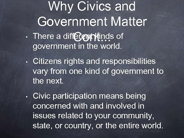  • Why Civics and Government Matter There a different kinds of Cont. .