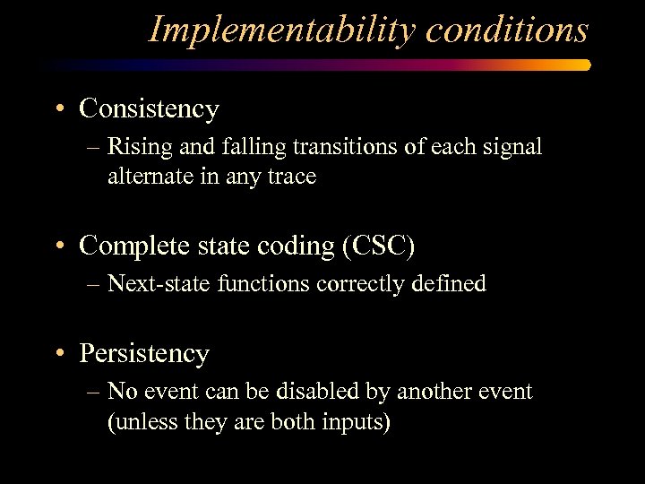Implementability conditions • Consistency – Rising and falling transitions of each signal alternate in