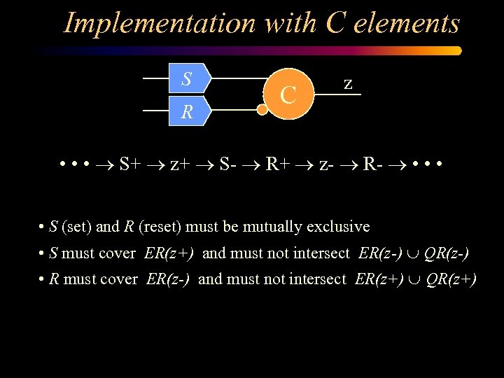 Implementation with C elements S R C z • • • S+ z+ S-