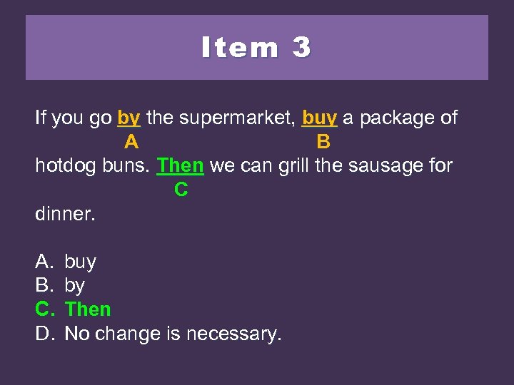 Item 3 If you go by the supermarket, buy a package of A B