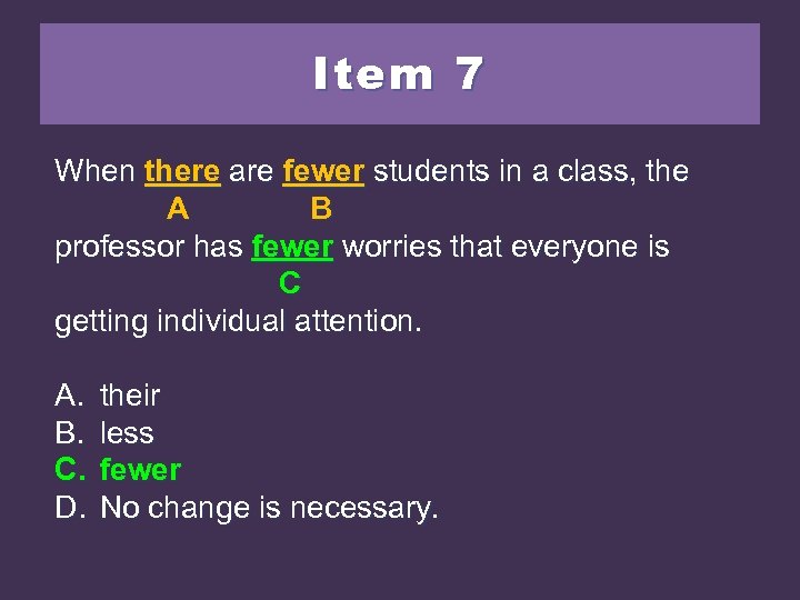 Item 7 When there are fewer students in a class, the A B professor