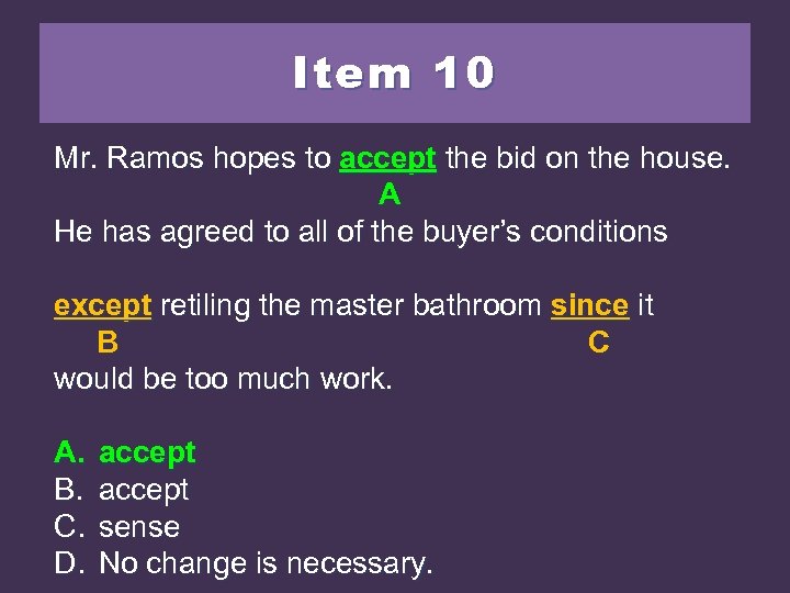 Item 10 Mr. Ramos hopes to except the bid on the house. accept except