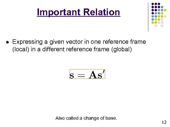 Important Relation l Expressing a given vector in one reference frame (local) in a