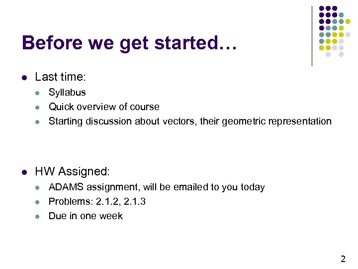 Before we get started… l Last time: l l Syllabus Quick overview of course