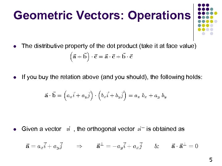 Geometric Vectors: Operations l The distributive property of the dot product (take it at