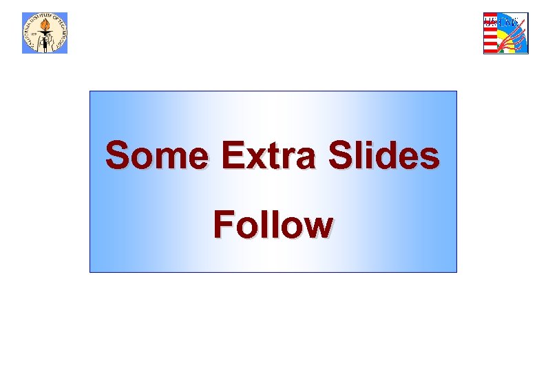 Some Extra Slides Follow 