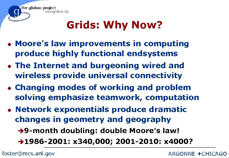 Grids: Why Now? u u Moore’s law improvements in computing produce highly functional endsystems