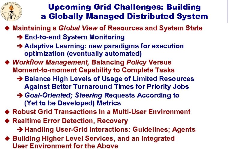 Upcoming Grid Challenges: Building a Globally Managed Distributed System u Maintaining a Global View