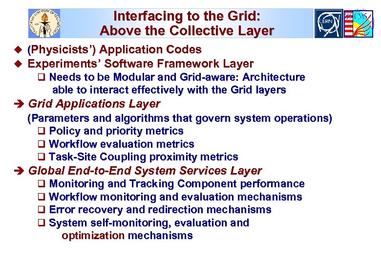 Interfacing to the Grid: Above the Collective Layer u (Physicists’) Application Codes u Experiments’