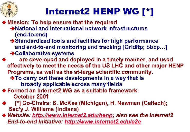 Internet 2 HENP WG [*] u Mission: To help ensure that the required èNational