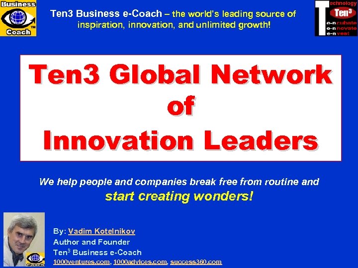 Ten 3 MINICOURSES Ten 3 Business e-Coach – the world’s leading source of inspiration,