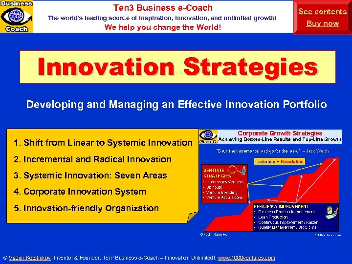 Ten 3 Business e-Coach The world’s leading source of inspiration, innovation, and unlimited growth!