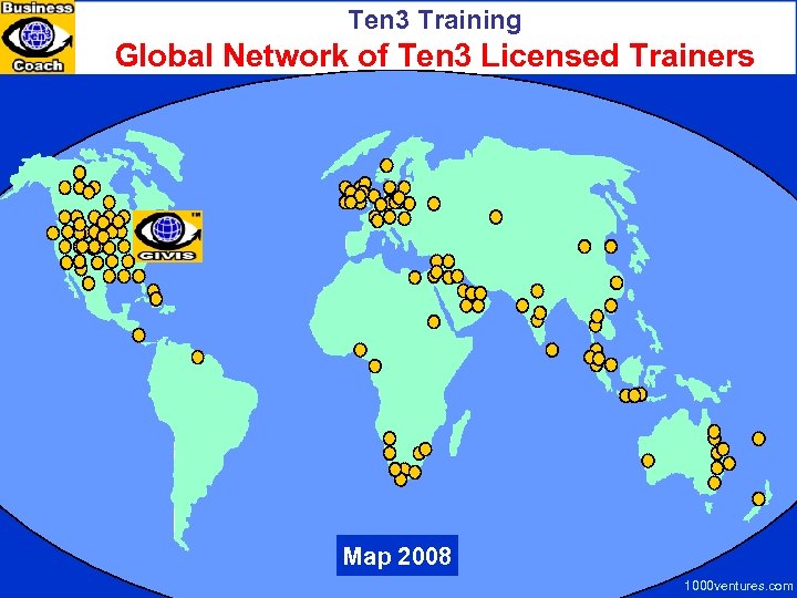 Ten 3 Training Global Network of Ten 3 Licensed Trainers Map 2008 1000 ventures.