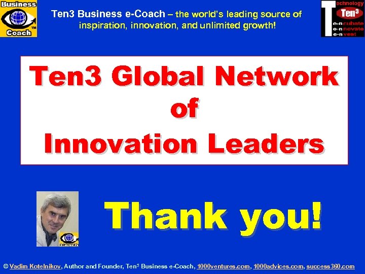 Ten 3 MINICOURSES Ten 3 Business e-Coach – the world’s leading source of inspiration,