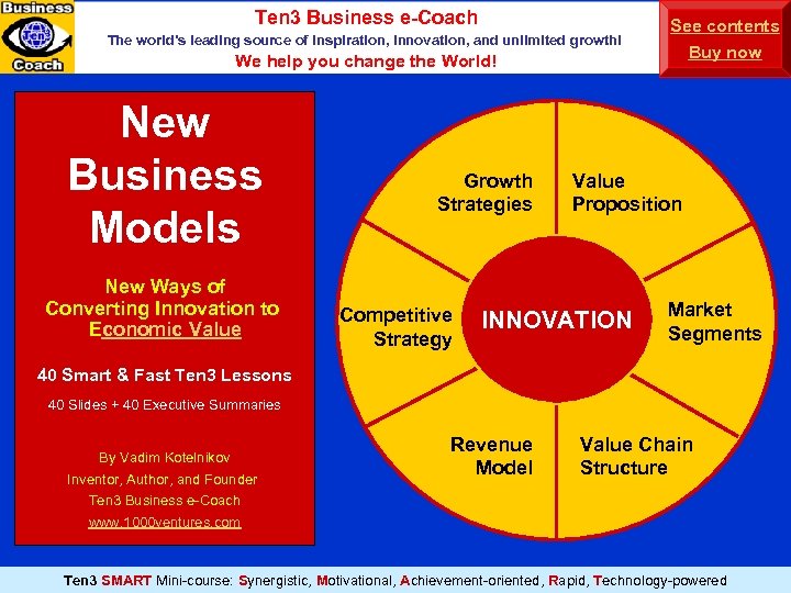 Ten 3 Business e-Coach The world’s leading source of inspiration, innovation, and unlimited growth!