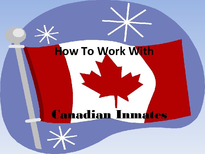 How To Work With Canadian Inmates 