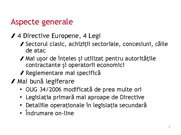 Aspecte generale 4 Directive Europene, 4 Legi Sectorul clasic, achiziții sectoriale, concesiuni, căile de