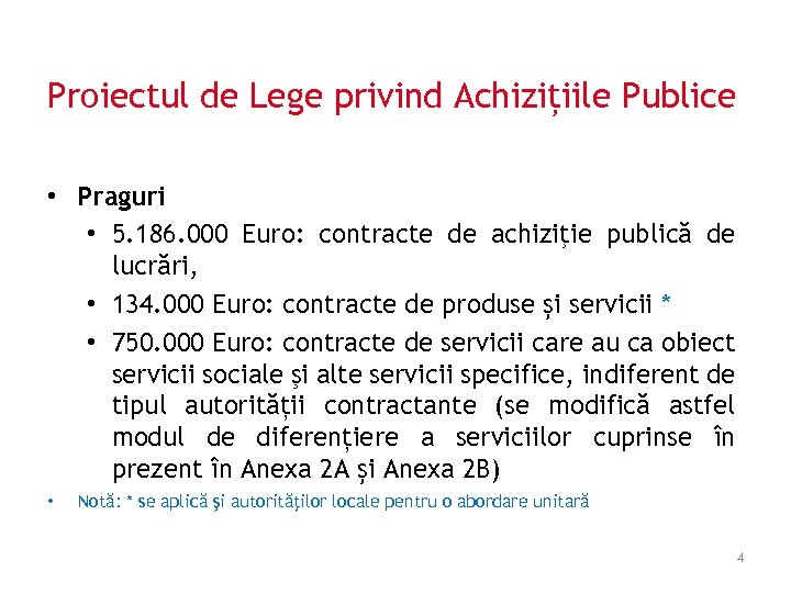 Proiectul de Lege privind Achizițiile Publice • Praguri • 5. 186. 000 Euro: contracte