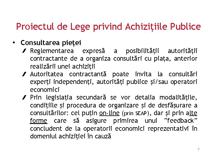 Proiectul de Lege privind Achizițiile Publice • Consultarea pieței Reglementarea expresă a posibilității autorității