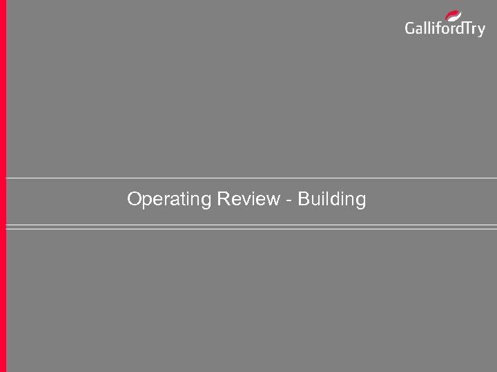 Operating Review - Building 21 Preliminary Results Presentation – September 2007 