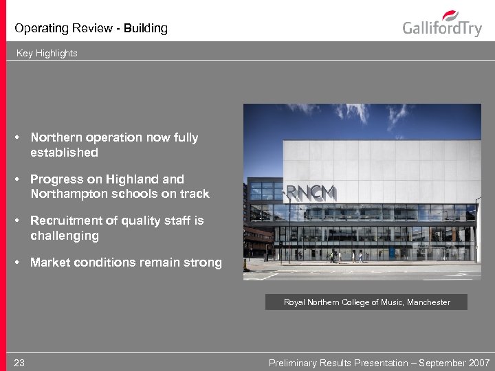 Operating Review - Building Key Highlights • Northern operation now fully established • Progress