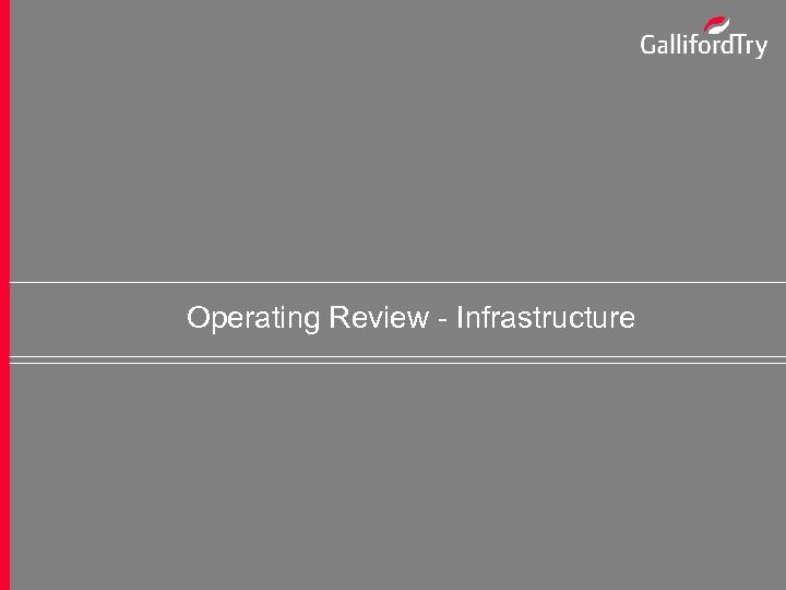 Operating Review - Infrastructure 25 Preliminary Results Presentation – September 2007 
