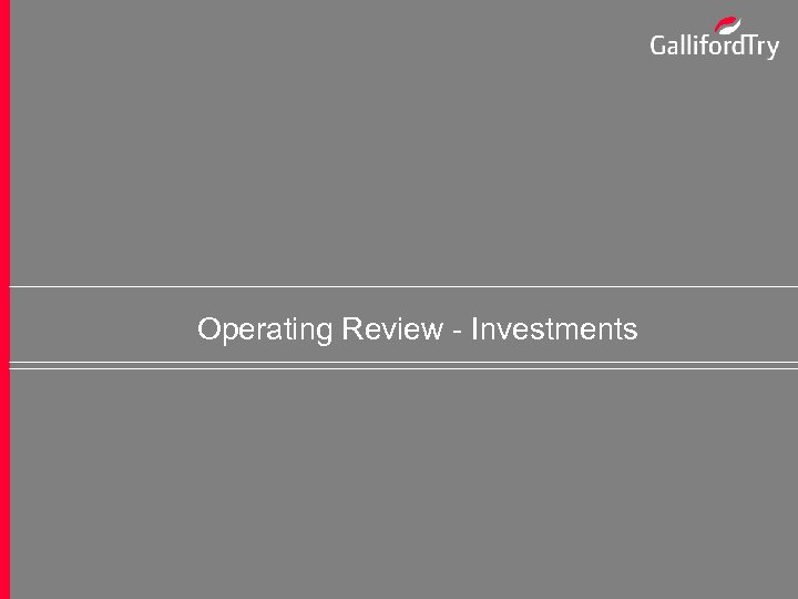 Operating Review - Investments 29 Preliminary Results Presentation – September 2007 