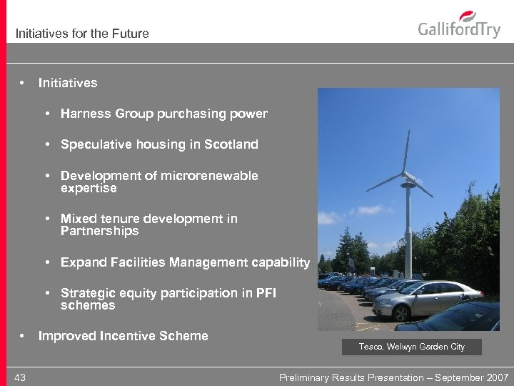 Initiatives for the Future • Initiatives • Harness Group purchasing power • Speculative housing