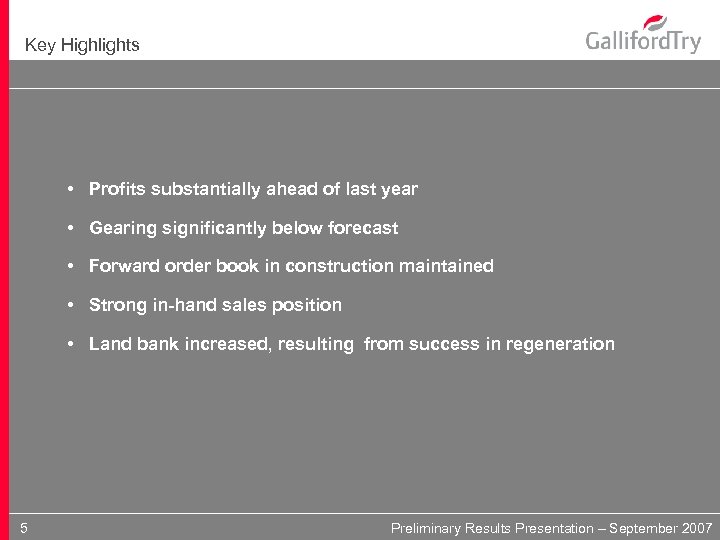 Key Highlights • Profits substantially ahead of last year • Gearing significantly below forecast