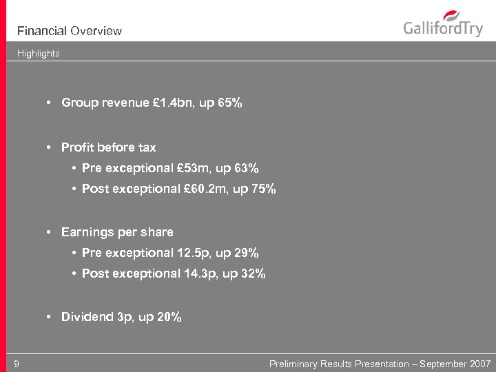 Financial Overview Highlights • Group revenue £ 1. 4 bn, up 65% • Profit