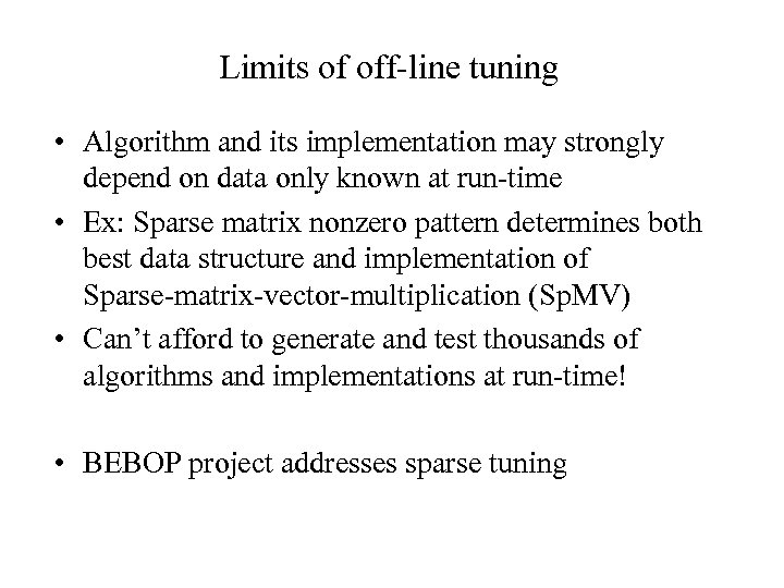 Limits of off-line tuning • Algorithm and its implementation may strongly depend on data