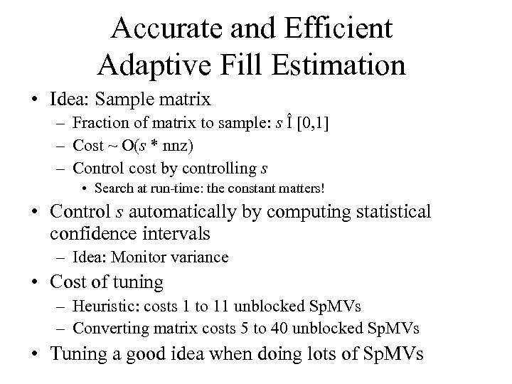 Accurate and Efficient Adaptive Fill Estimation • Idea: Sample matrix – Fraction of matrix