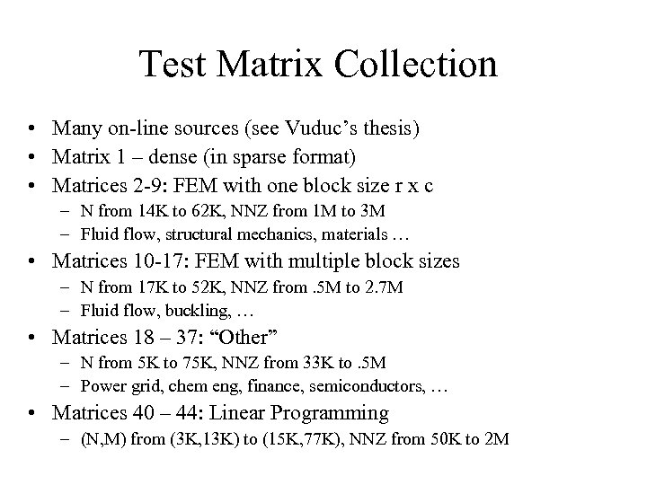 Test Matrix Collection • Many on-line sources (see Vuduc’s thesis) • Matrix 1 –