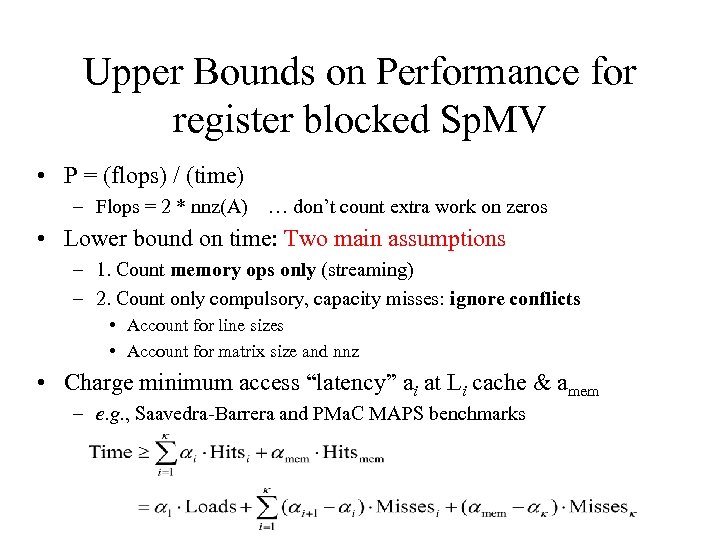 Upper Bounds on Performance for register blocked Sp. MV • P = (flops) /