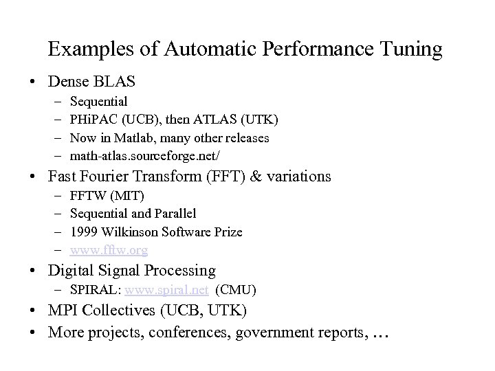 Examples of Automatic Performance Tuning • Dense BLAS – – Sequential PHi. PAC (UCB),