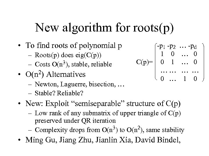 New algorithm for roots(p) • To find roots of polynomial p – Roots(p) does