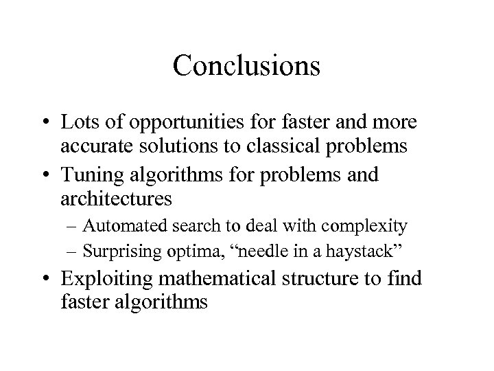 Conclusions • Lots of opportunities for faster and more accurate solutions to classical problems